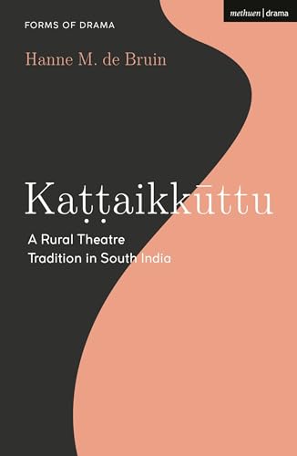 Stock image for Kattaikkuttu: A Rural Theatre Tradition in South India (Forms of Drama) for sale by Book Deals
