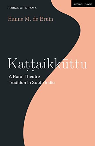 Stock image for Kattaikkuttu: A Rural Theatre Tradition in South India (Forms of Drama) for sale by Ria Christie Collections