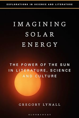 Stock image for Imagining Solar Energy: The Power of the Sun in Literature, Science and Culture for sale by Revaluation Books