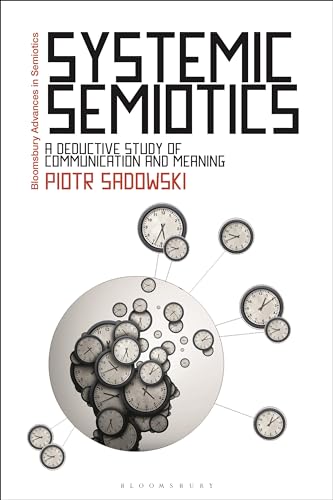 Imagen de archivo de Systemic Semiotics: A Deductive Study of Communication and Meaning a la venta por THE SAINT BOOKSTORE