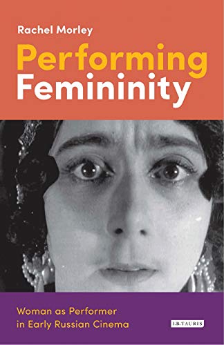 Imagen de archivo de Performing Femininity: Woman As Performer in Early Russian Cinema a la venta por Revaluation Books