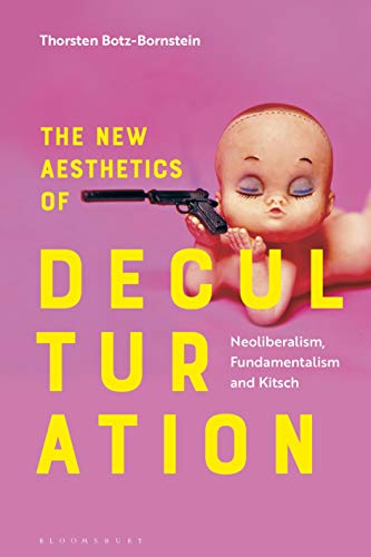 Imagen de archivo de New Aesthetics of Deculturation, The: Neoliberalism, Fundamentalism and Kitsch a la venta por HPB-Red