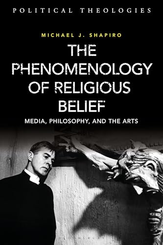 9781350243989: Phenomenology of Religious Belief, The: Media, Philosophy, and the Arts
