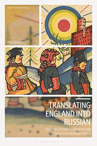 Stock image for Translating England into Russian: The Politics of Children's Literature in the Soviet Union and Modern Russia for sale by Revaluation Books