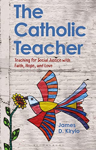 Stock image for The Catholic Teacher: Teaching for Social Justice with Faith, Hope, and Love for sale by Red's Corner LLC