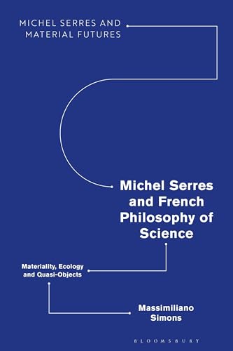 Stock image for Michel Serres and French Philosophy of Science: Materiality, Ecology and Quasi-objects for sale by Revaluation Books