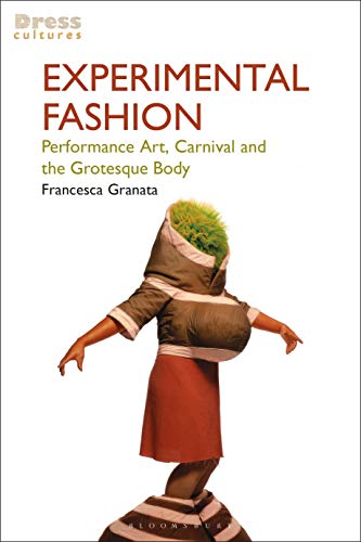 Beispielbild fr Experimental Fashion: Performance Art, Carnival and the Grotesque Body zum Verkauf von Revaluation Books