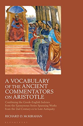 Imagen de archivo de A Vocabulary of the Ancient Commentators on Aristotle: Combining the Greek?English Indexes from the Eponymous Series Spanning Works from the 2nd Century CE to Late Antiquity a la venta por GF Books, Inc.