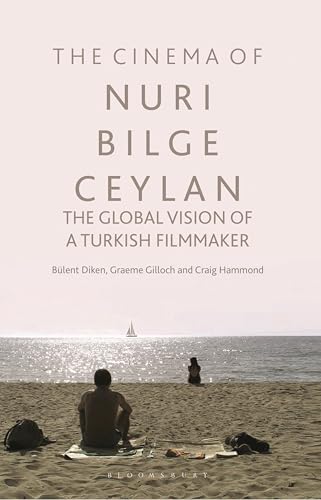 Beispielbild fr The Cinema of Nuri Bilge Ceylan: The Global Vision of a Turkish Filmmaker zum Verkauf von Revaluation Books