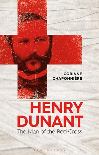 9781350253438: Henry Dunant: The Man of the Red Cross