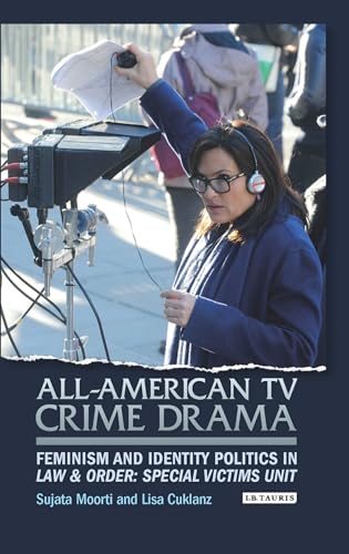 9781350258952: All-American TV Crime Drama: Feminism and Identity Politics in Law and Order: Special Victims Unit (Library of Gender and Popular Culture)