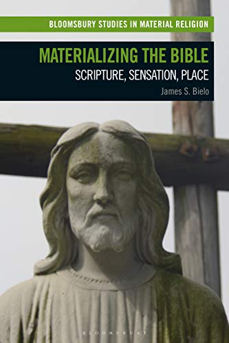 Beispielbild fr Materializing the Bible: Scripture, Sensation, Place zum Verkauf von Revaluation Books