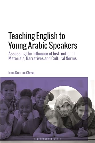 Stock image for Teaching English to Young Arabic Speakers: Assessing the Influence of Instructional Materials, Narratives and Cultural Norms for sale by The Compleat Scholar
