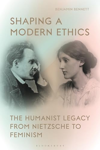Beispielbild fr Shaping a Modern Ethics: The Humanist Legacy from Nietzsche to Feminism zum Verkauf von Monster Bookshop