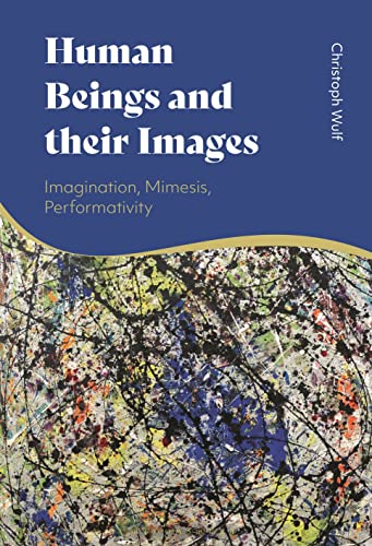 Imagen de archivo de Human Beings and Their Images: Imagination, Mimesis, Performativity a la venta por Revaluation Books