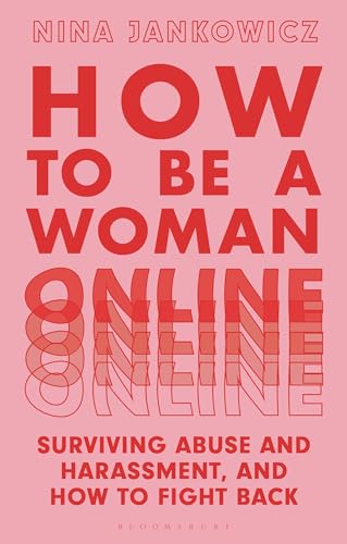 Beispielbild fr How to Be A Woman Online: Surviving Abuse and Harassment, and How to Fight Back zum Verkauf von BooksRun