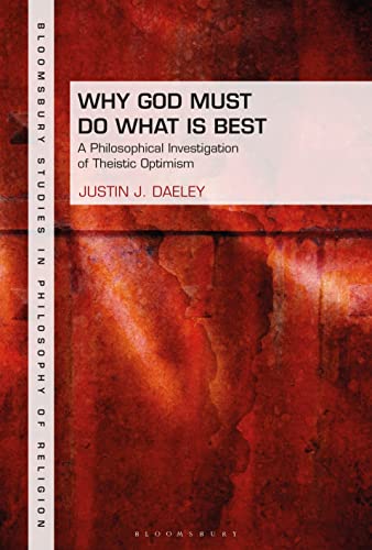 Stock image for Why God Must Do What Is Best: A Philosophical Investigation of Theistic Optimism for sale by Revaluation Books