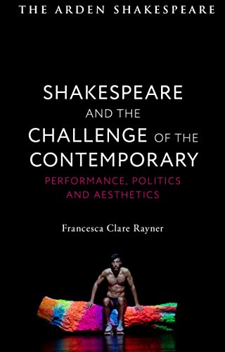 Stock image for Shakespeare and the Challenge of the Contemporary: Performance, Politics and Aesthetics for sale by ThriftBooks-Atlanta