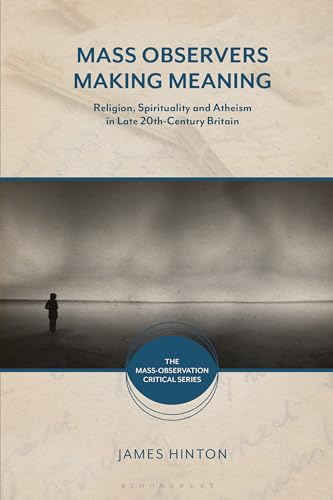 Stock image for Mass Observers Making Meaning : Religion, Spirituality and Atheism in Late 20th-century Britain for sale by GreatBookPrices