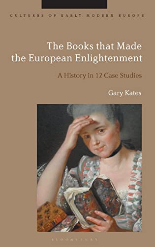 Imagen de archivo de Books That Made the European Enlightenment : A History in 12 Case Studies a la venta por GreatBookPrices
