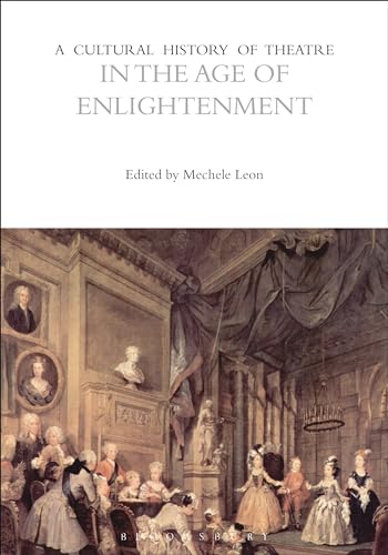 Beispielbild fr A Cultural History of Theatre in the Age of Enlightenment (The Cultural Histories Series) zum Verkauf von Monster Bookshop