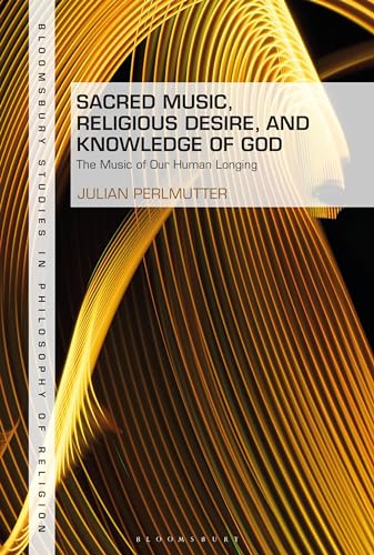Stock image for Sacred Music, Religious Desire and Knowledge of God: The Music of Our Human Longing for sale by Revaluation Books