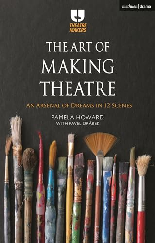 Stock image for The Art of Making Theatre: An Arsenal of Dreams in 12 Scenes (Theatre Makers) for sale by WorldofBooks