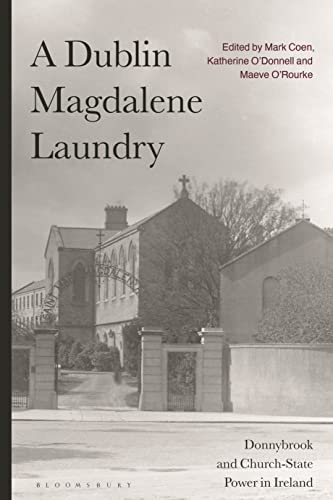 Stock image for A Dublin Magdalene Laundry: Donnybrook and Church-State Power in Ireland for sale by MusicMagpie