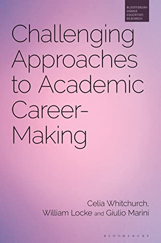 9781350282537: Challenging Approaches to Academic Career-Making (Bloomsbury Higher Education Research)