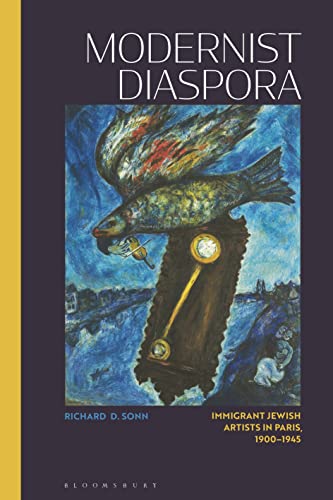 Beispielbild fr Modernist Diaspora: Immigrant Jewish Artists in Paris, 1900-1945 zum Verkauf von Housing Works Online Bookstore