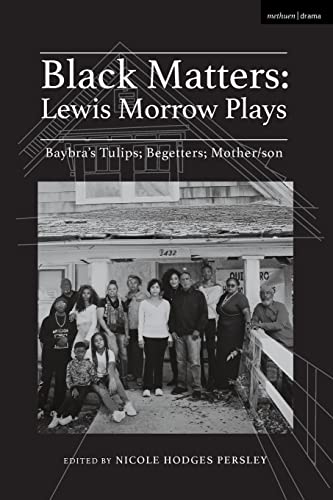 9781350289710: Black Matters: Lewis Morrow Plays: Baybra’s Tulips; Begetters; Motherson