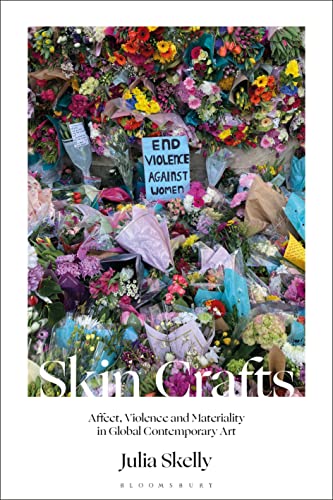 Beispielbild fr Skin Crafts: Affect, Violence and Materiality in Global Contemporary Art zum Verkauf von Housing Works Online Bookstore