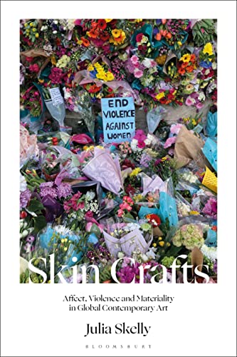 Stock image for Skin Crafts: Affect, Violence and Materiality in Global Contemporary Art for sale by Housing Works Online Bookstore