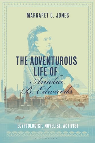 Beispielbild fr The Adventurous Life of Amelia B. Edwards zum Verkauf von Blackwell's