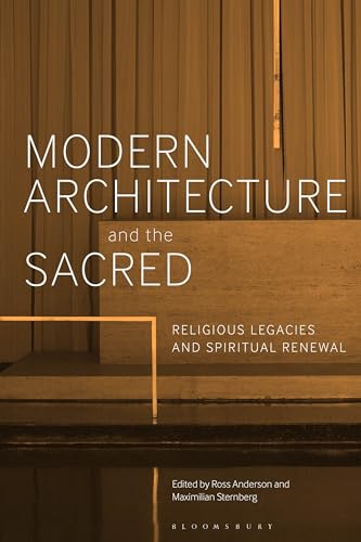 Stock image for Modern Architecture and the Sacred: Religious Legacies and Spiritual Renewal for sale by The Compleat Scholar