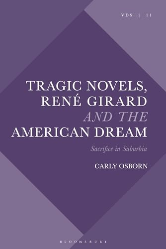 Imagen de archivo de Tragic Novels, Ren Girard and the American Dream: Sacrifice in Suburbia a la venta por Revaluation Books