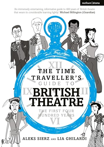 9781350301764: The Time Traveller's Guide to British Theatre: The First Four Hundred Years