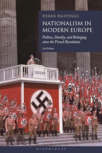 Stock image for Nationalism in Modern Europe: Politics, Identity, and Belonging since the French Revolution for sale by GF Books, Inc.