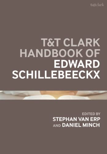 Stock image for T&T Clark Handbook of Edward Schillebeeckx (T&T Clark Handbooks) for sale by GF Books, Inc.