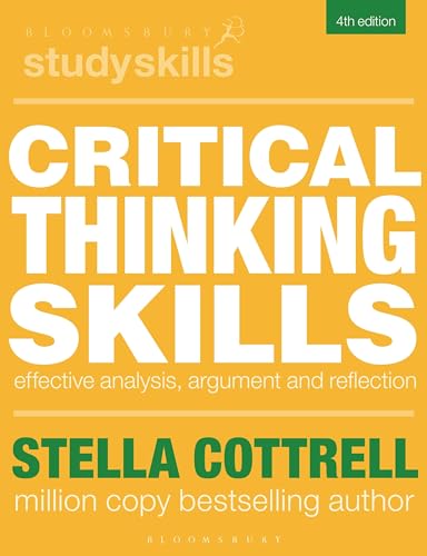 Critical Thinking Skills : Effective Analysis, Argument and Reflection