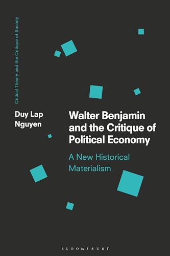 Imagen de archivo de Walter Benjamin and the Critique of Political Economy: A New Historical Materialism a la venta por Revaluation Books