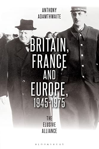 9781350338616: Britain, France and Europe, 1945-1975: The Elusive Alliance
