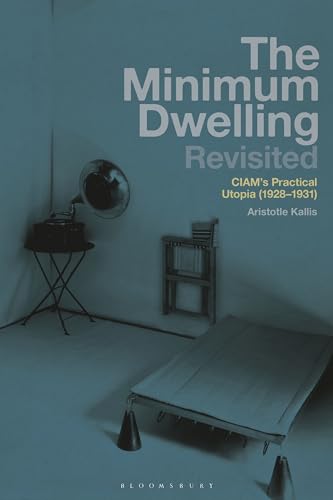 Imagen de archivo de The Minimum Dwelling Revisited: CIAMs Practical Utopia (1928-31) a la venta por Reuseabook