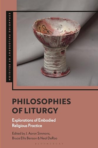 Stock image for Philosophies of Liturgy: Explorations of Embodied Religious Practice for sale by Revaluation Books