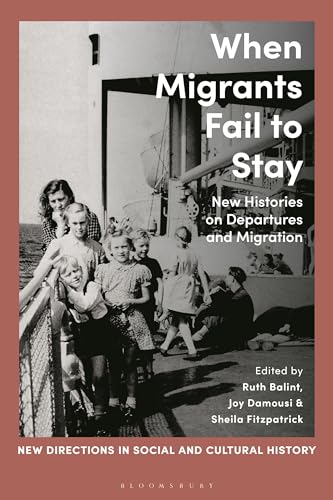 9781350351110: When Migrants Fail to Stay: New Histories on Departures and Migration (New Directions in Social and Cultural History)