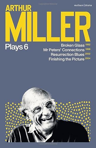 Stock image for Arthur Miller Plays 6: Broken Glass; Mr Peters' Connections; Resurrection Blues; Finishing the Picture for sale by THE SAINT BOOKSTORE