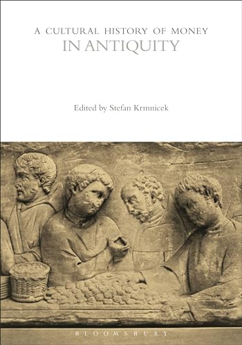 9781350363816: A Cultural History of Money in Antiquity: 1 (The Cultural Histories Series)