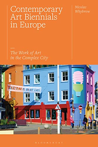 9781350375208: Contemporary Art Biennials in Europe: The Work of Art in the Complex City