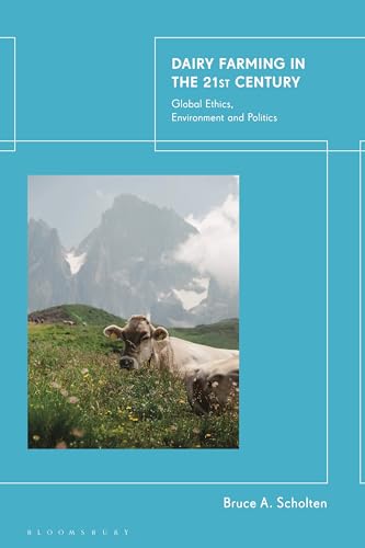 9781350378612: Dairy Farming in the 21st Century: Global Ethics, Environment and Politics