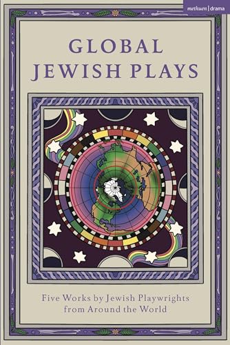 9781350383302: Global Jewish Plays: Five Works by Jewish Playwrights from Around the World: Extinct; Heartlines; The Kahena Berber Queen; Papa’gina; A People (Methuen Drama Play Collections)